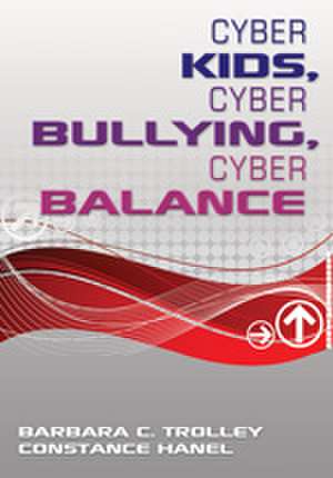 Cyber Kids, Cyber Bullying, Cyber Balance de Barbara C. Trolley