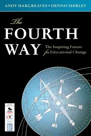 The Fourth Way: The Inspiring Future for Educational Change de Andrew Hargreaves