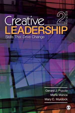 Creative Leadership: Skills That Drive Change de Gerard J. Puccio