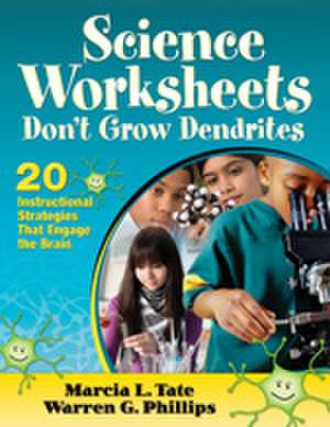 Science Worksheets Don't Grow Dendrites: 20 Instructional Strategies That Engage the Brain de Marcia L. Tate