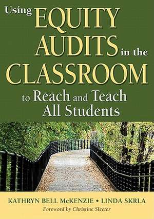 Using Equity Audits in the Classroom to Reach and Teach All Students de Kathryn B. McKenzie