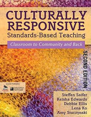 Culturally Responsive Standards-Based Teaching: Classroom to Community and Back de Steffen Saifer