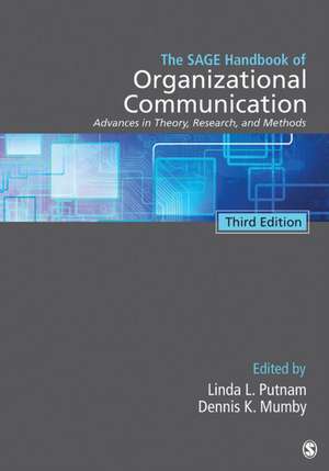 The SAGE Handbook of Organizational Communication: Advances in Theory, Research, and Methods de Linda L. Putnam