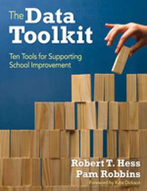 The Data Toolkit: Ten Tools for Supporting School Improvement de Robert T. Hess