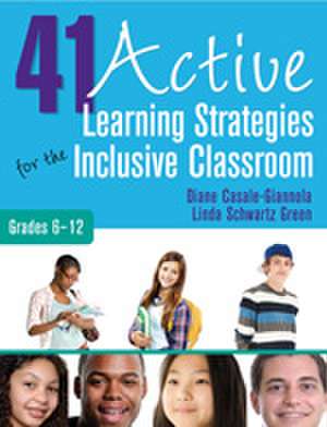 41 Active Learning Strategies for the Inclusive Classroom, Grades 6–12 de Diane P. Casale-Giannola