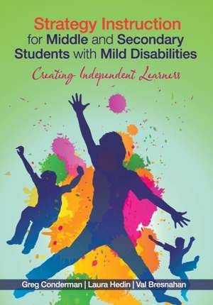 Strategy Instruction for Middle and Secondary Students with Mild Disabilities: Creating Independent Learners de Gregory J. Conderman