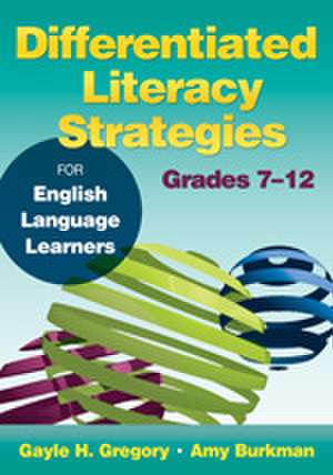 Differentiated Literacy Strategies for English Language Learners, Grades 7–12 de Gayle H. Gregory