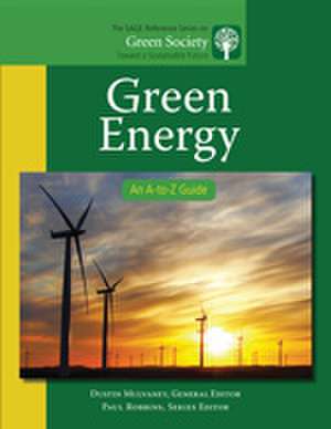 Green Energy: An A-to-Z Guide de Dustin R. Mulvaney