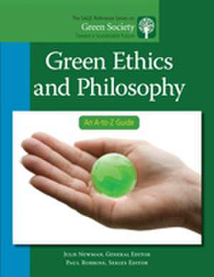 Green Ethics and Philosophy: An A-to-Z Guide de Julie Newman