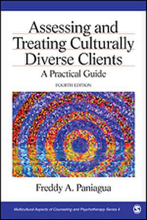 Assessing and Treating Culturally Diverse Clients: A Practical Guide de Freddy A. Paniagua