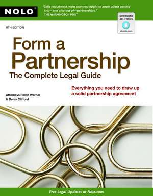 Form a Partnership: The Complete Legal Guide de Attorney Clifford, Denis