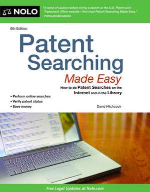 Patent Searching Made Easy: How to Do Patent Searches on the Internet and in the Library de David Hitchcock