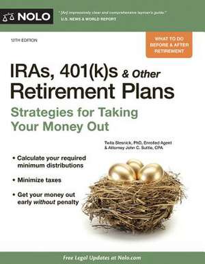 IRAs, 401(k)S & Other Retirement Plans: Strategies for Taking Your Money Out de Twila Slesnick