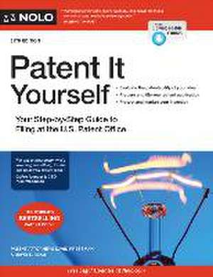 Patent It Yourself: Your Step-By-Step Guide to Filing at the U.S. Patent Office de David Pressman