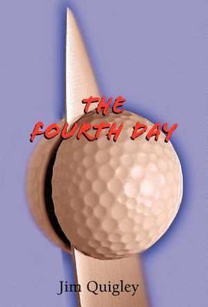 The Fourth Day de Jim Quigley