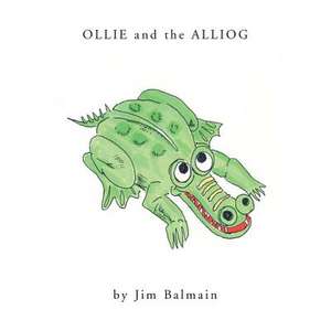 Ollie and the Alliog de Jim Balmain