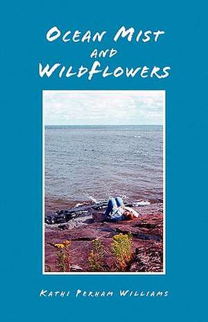 Ocean Mist and Wildflowers de Kathi Perham Williams