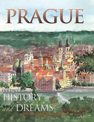 Prague Between History and Dreams de Barbara Froula