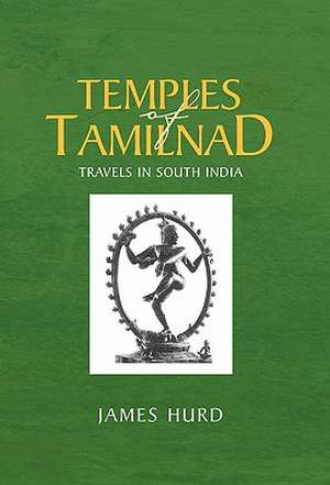 Temples of Tamilnad de James Hurd