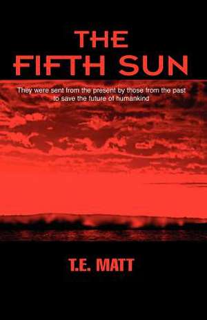 The Fifth Sun de T. E. Matt