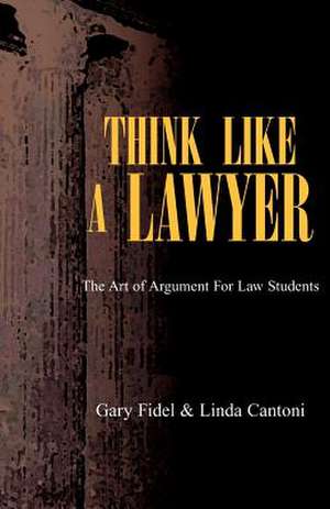 Think Like a Lawyer de Gary Fidel Cantoni