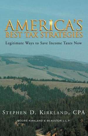 America's Best Tax Stratagies de Stephen D. Kirkland