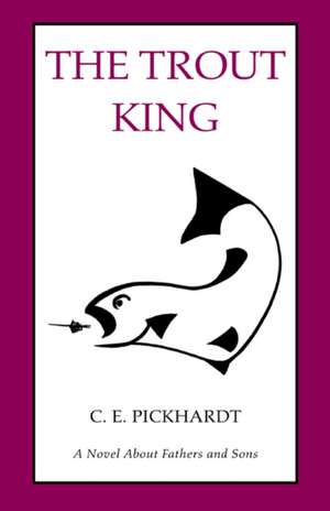 The Trout King de Carl E. Pickhardt