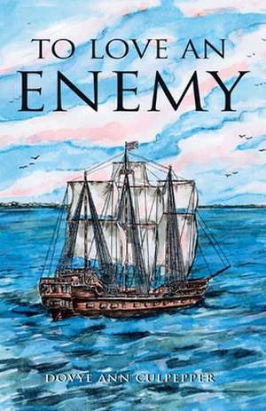 To Love an Enemy de Dovye Ann Culpepper