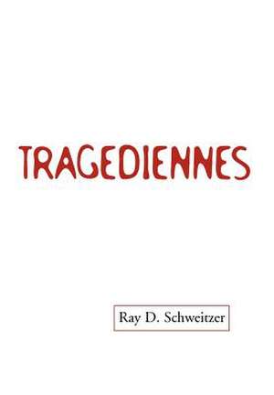 Schweitzer, R: Tragediennes