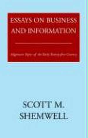 Essays on Business and Information de Scott M Shemwell