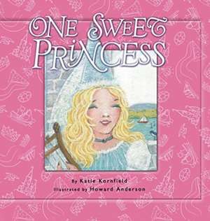 One Sweet Princess de Katie Kornfield