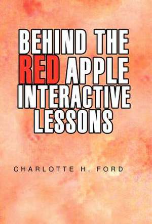 Behind the Red Apple Interactive Lessons de Charlotte H. Ford