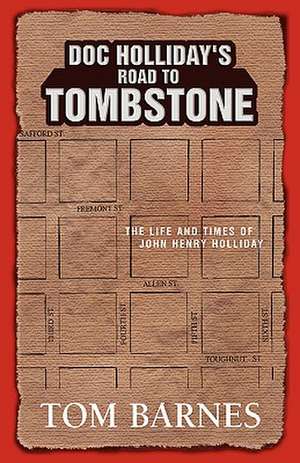 Barnes, T: Doc Holliday's Road to Tombstone de Tom (Institute for Religion Politics and Society Australian Catholic University) Barnes