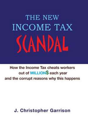 The New Income Tax Scandal de John C. Garrison