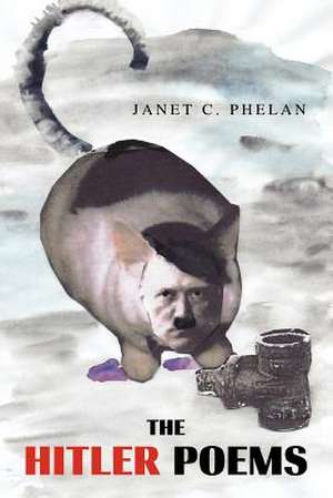 The Hitler Poems de Janet C. Phelan