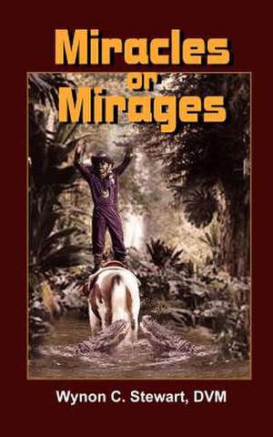 Miracles or Mirages de Wynon C. Stewart