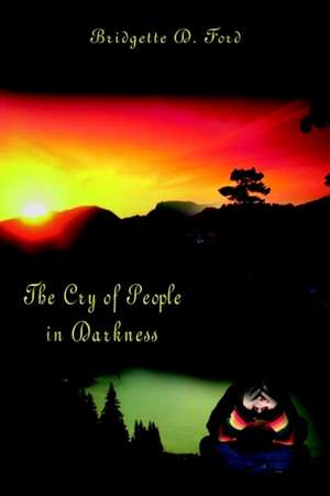 The Cry of People in Darkness de Bridgette D. Ford