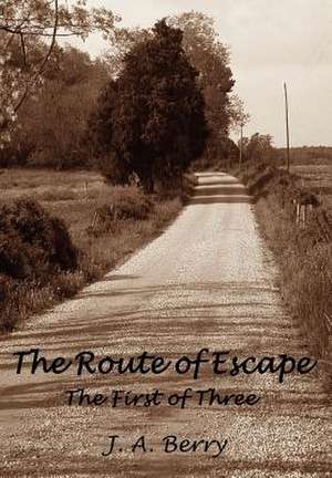 The Route of Escape de J A Berry