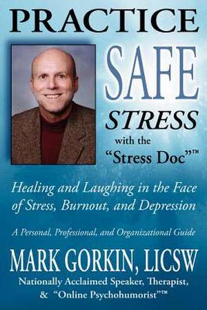 Practice Safe Stress de Mark Gorkin