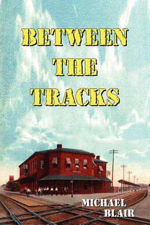 Between the Tracks de Michael Blair