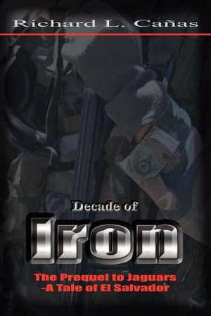 Decade of Iron de Richard L. Caqas