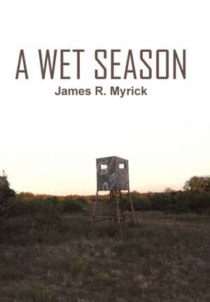 A Wet Season de James R. Myrick