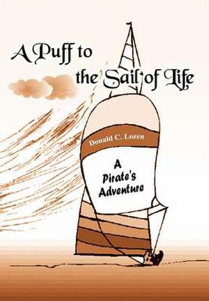 A Puff to the Sail of Life de Donald C Lozen