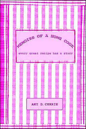 Memoirs of a Home Cook de Amy D. Currie