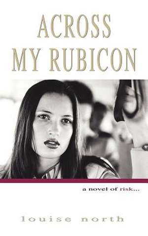 Across My Rubicon de Louise North