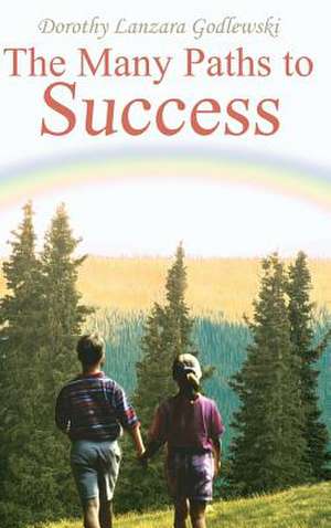 The Many Paths to Success de Dorothy Lanzara Godlewski