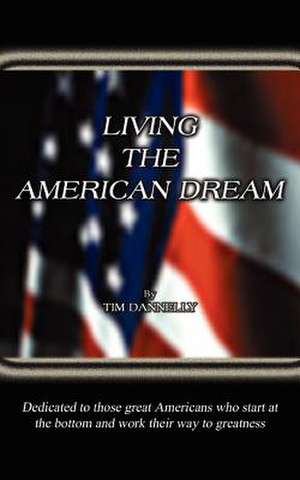 LIVING THE AMERICAN DREAM de Tim Dannelly