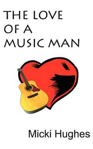 The Love of a Music Man de Micki Hughes