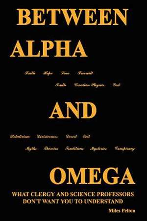 Between Alpha and Omega de Miles Pelton