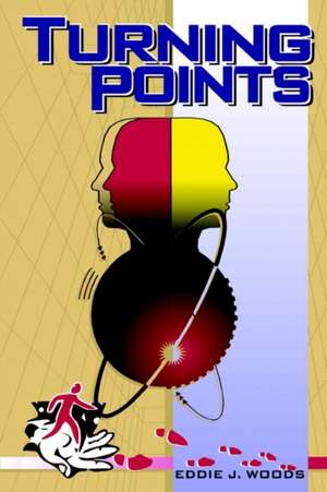 Turning Points de Eddie J. Woods